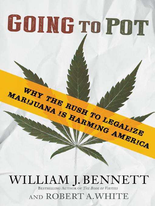 Title details for Going to Pot by Dr. William J. Bennett - Available